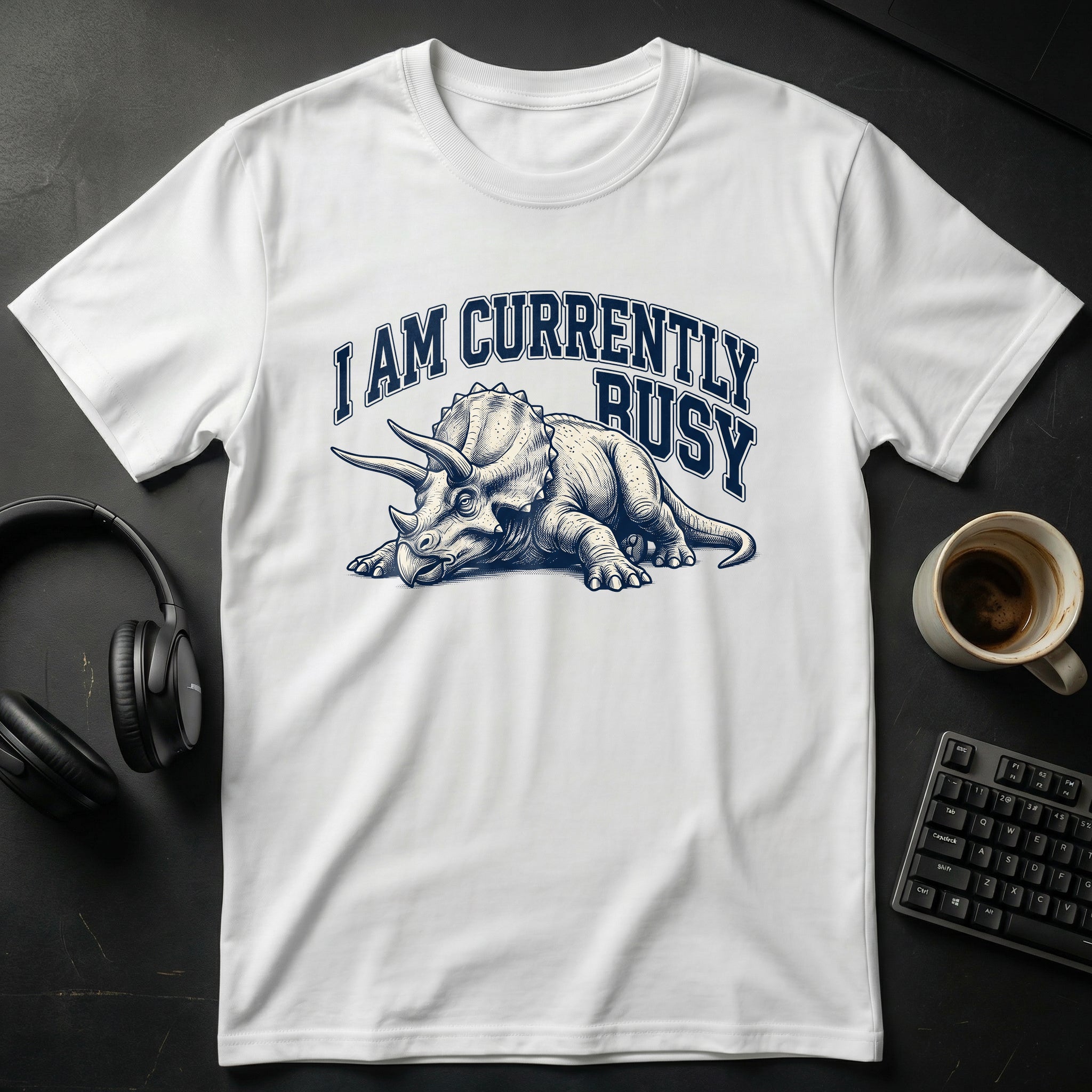 I Am Currently Busy T-Shirt