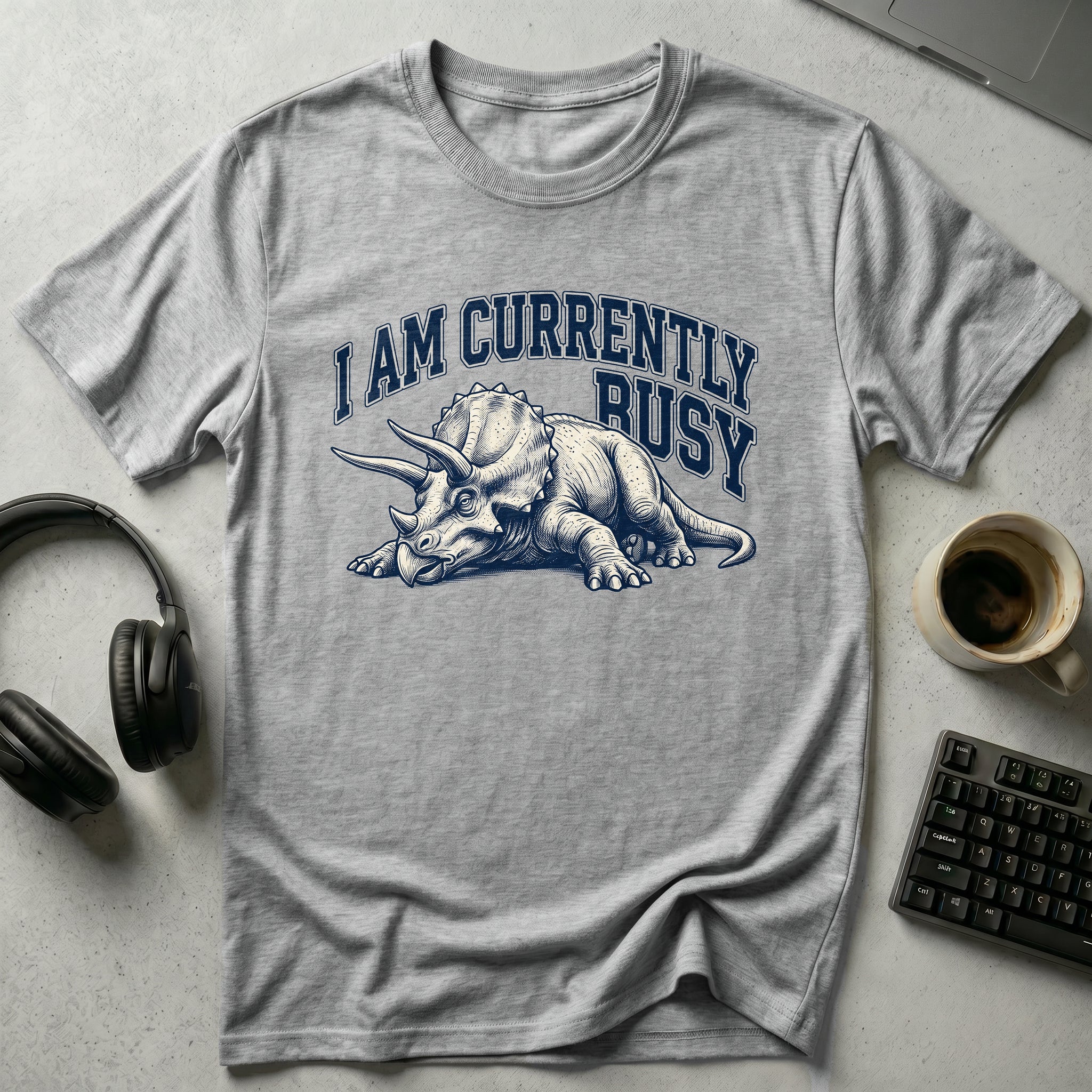 I Am Currently Busy T-Shirt