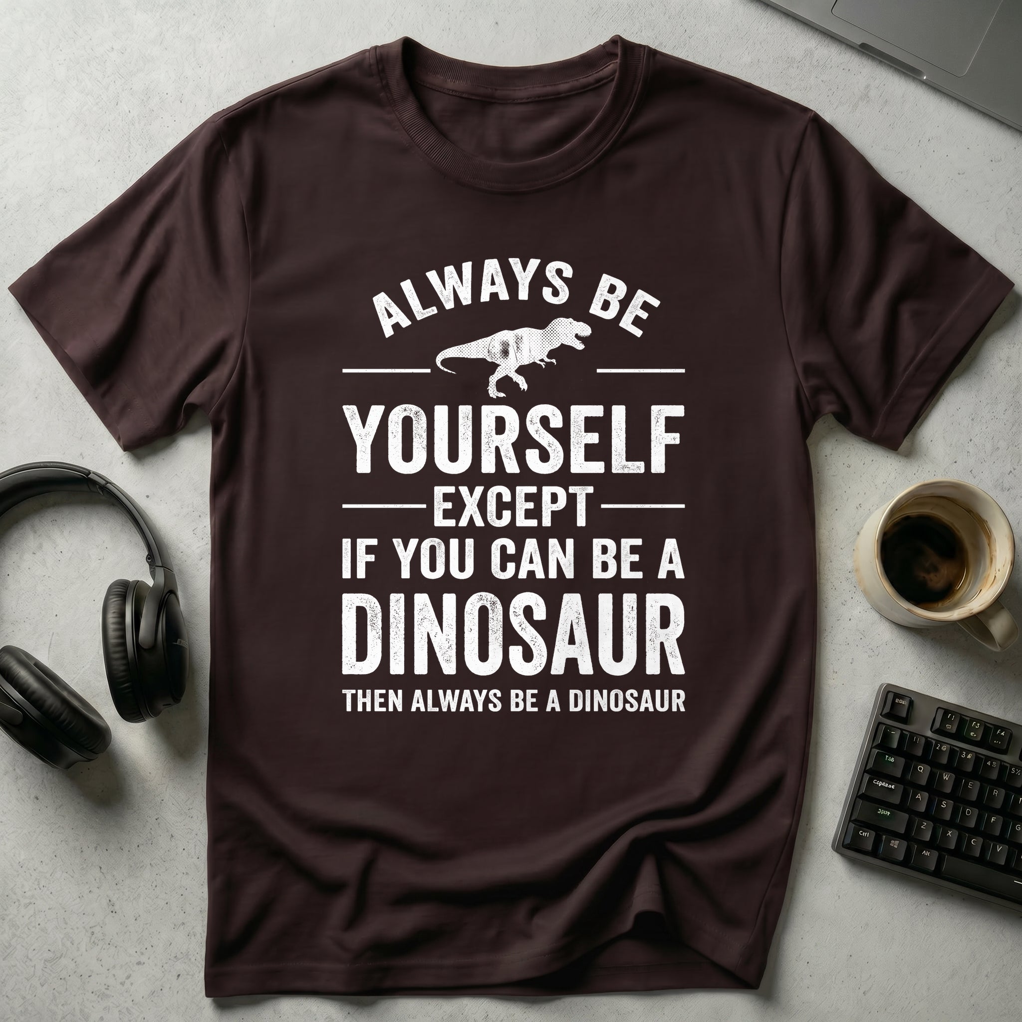 Always Be Yourself T-Shirt