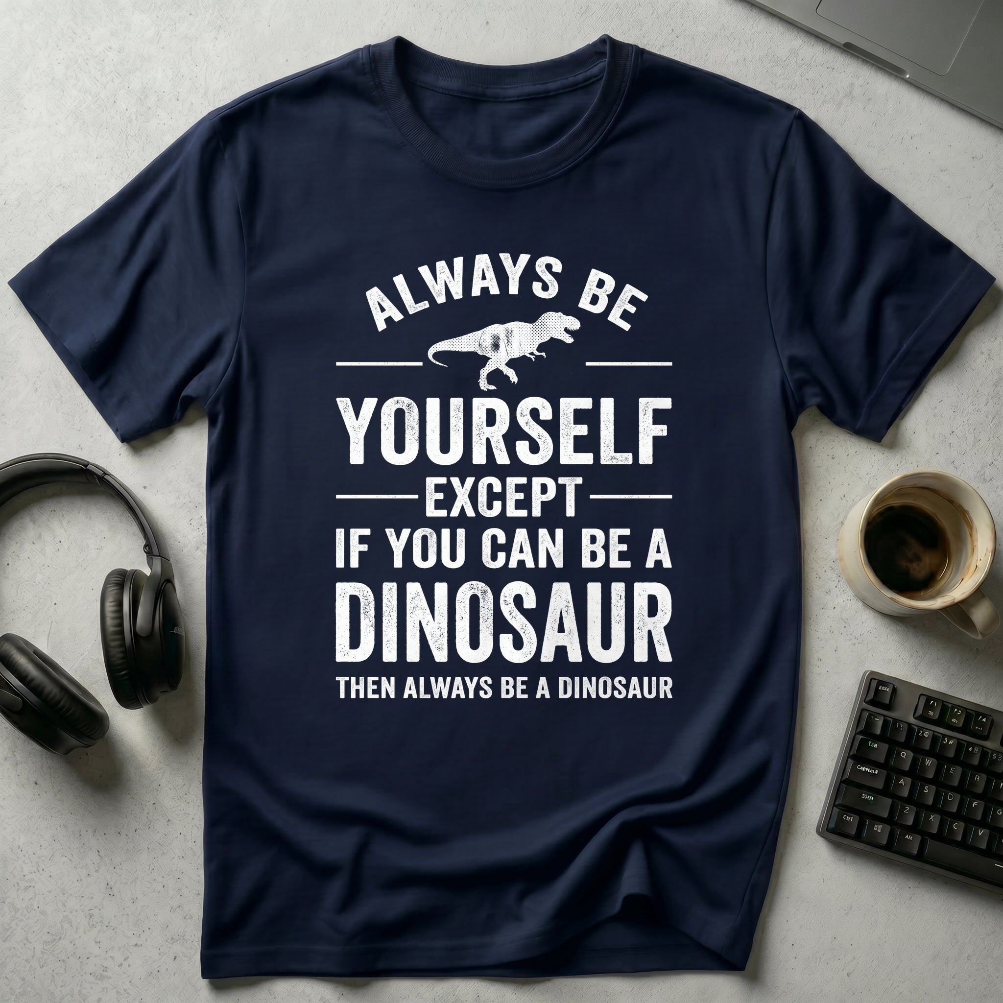 Always Be Yourself T-Shirt