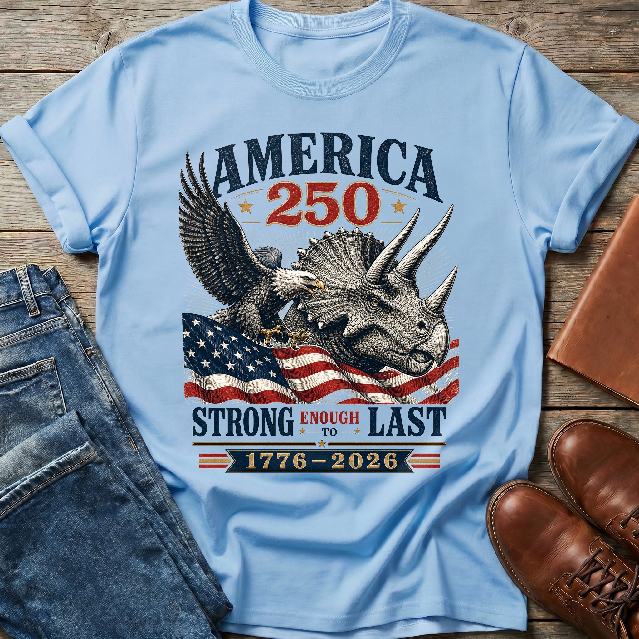 America 250 Strong Last T Shirt