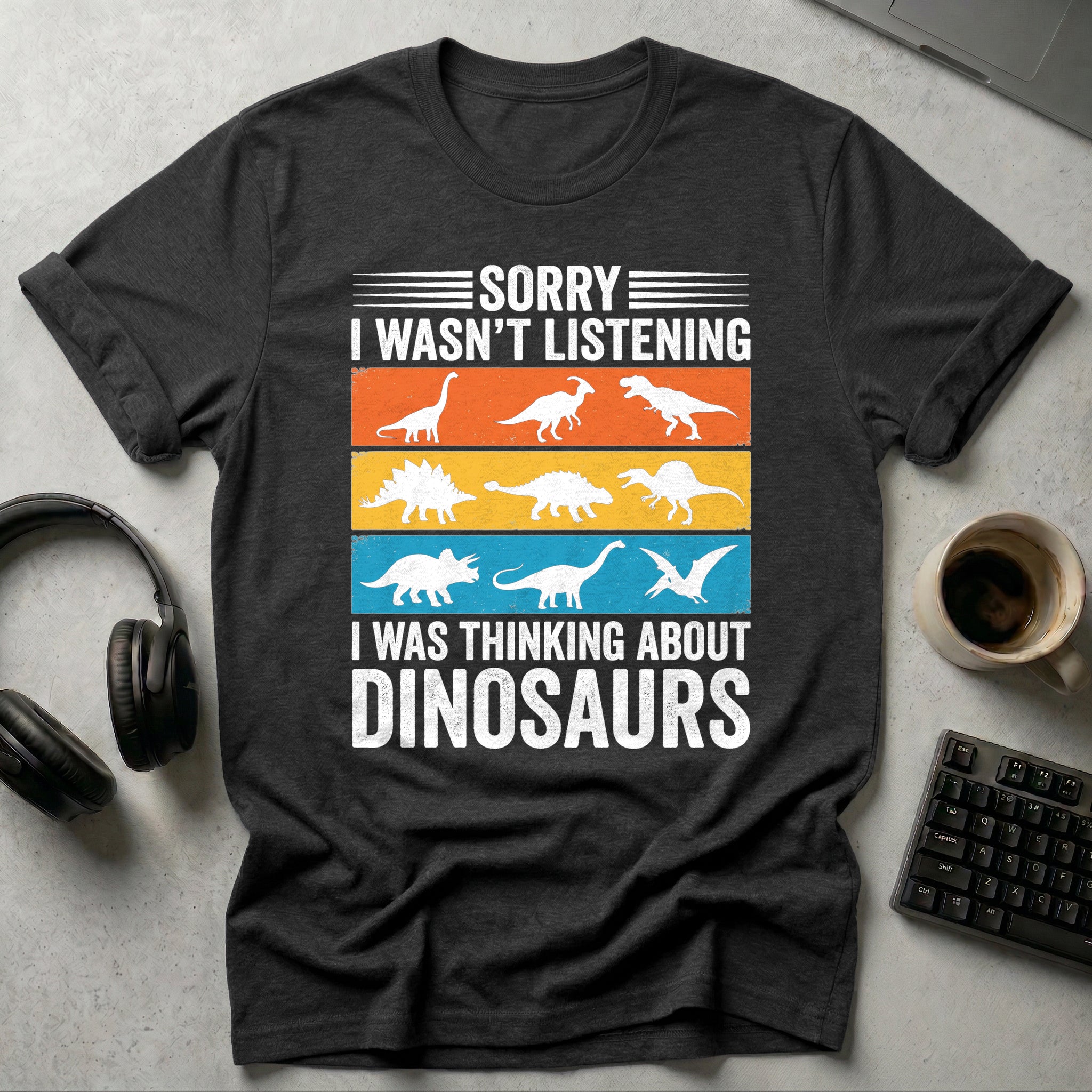 Sorry I Wasnt Listening T Shirt