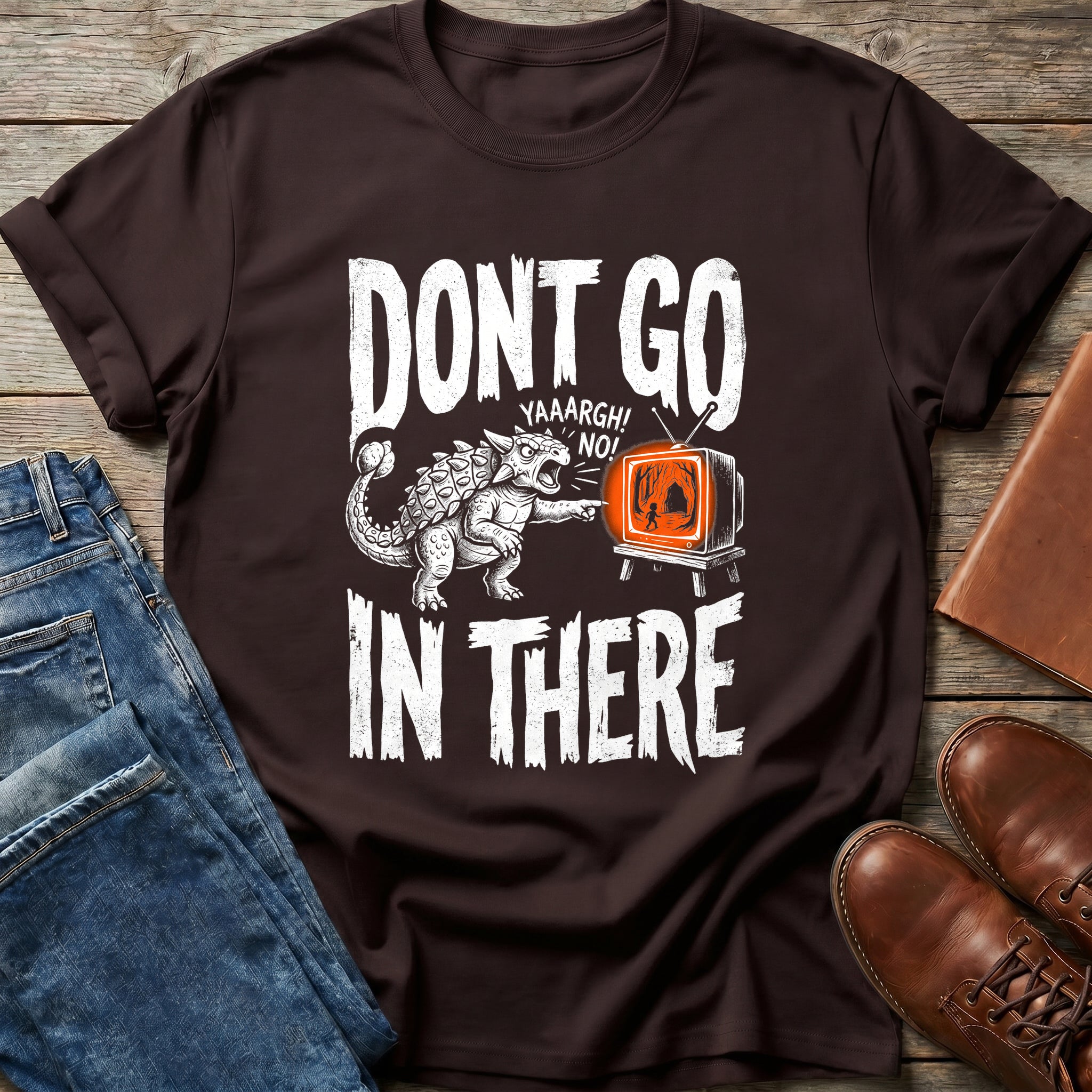 Don't Go In There T Shirt