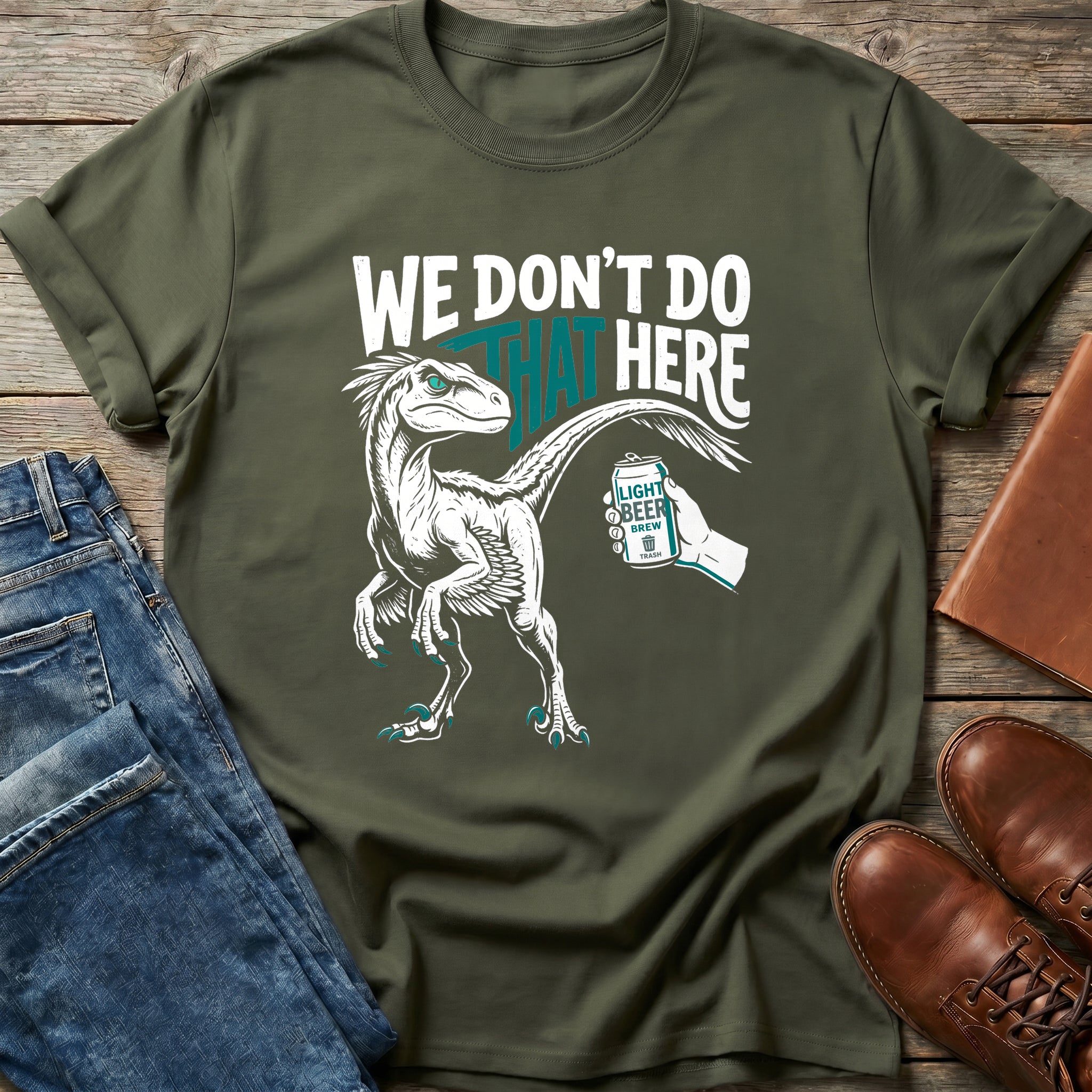 We Don't Do That Here T Shirt