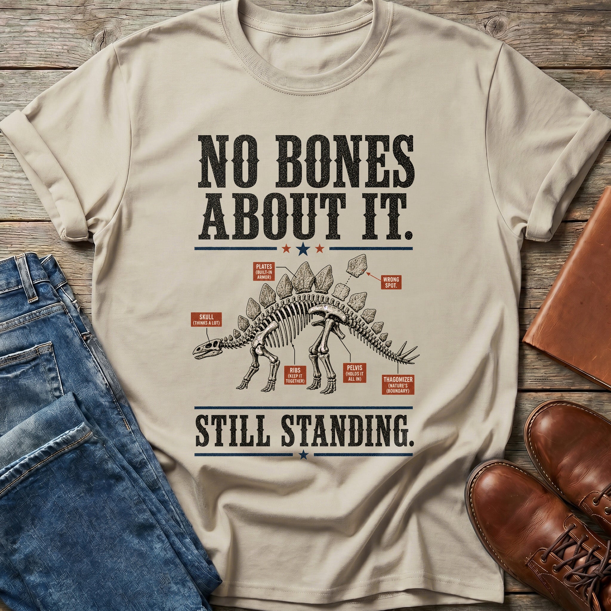 No Bones About It Still Standing T Shirt