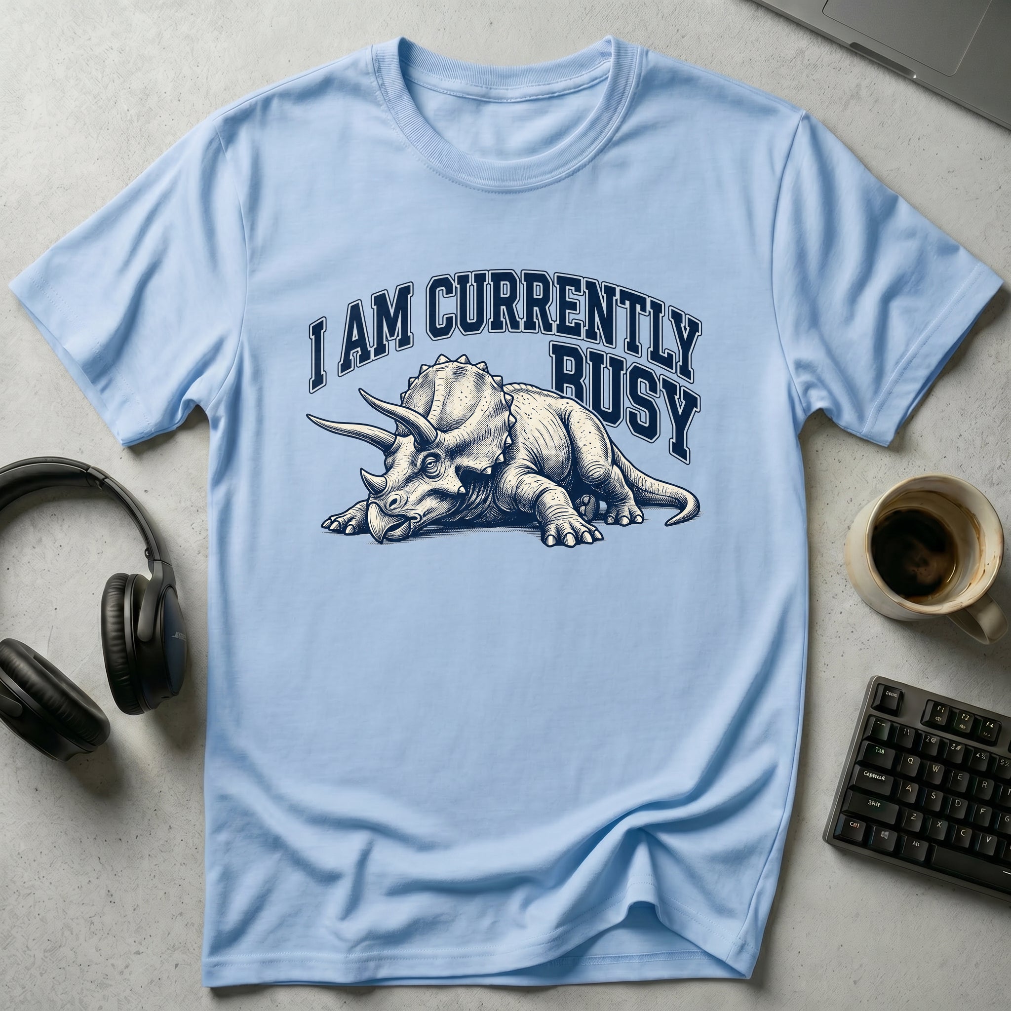 I Am Currently Busy T-Shirt