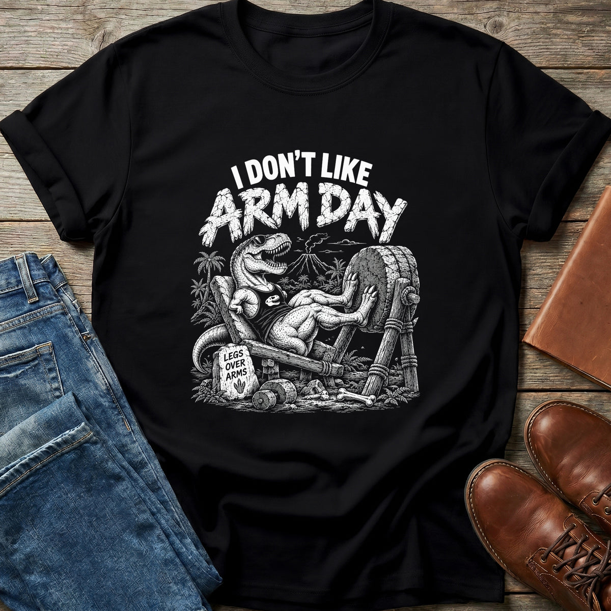 I Don't Like Arm Day T Shirt