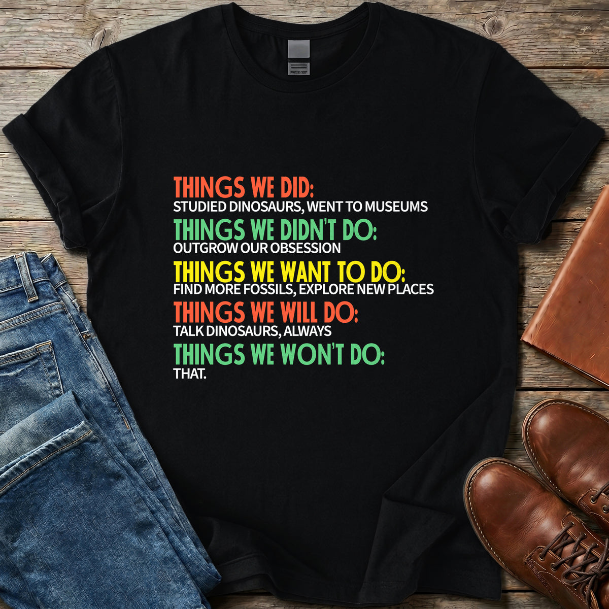 Things We Did Dinosaur T Shirt