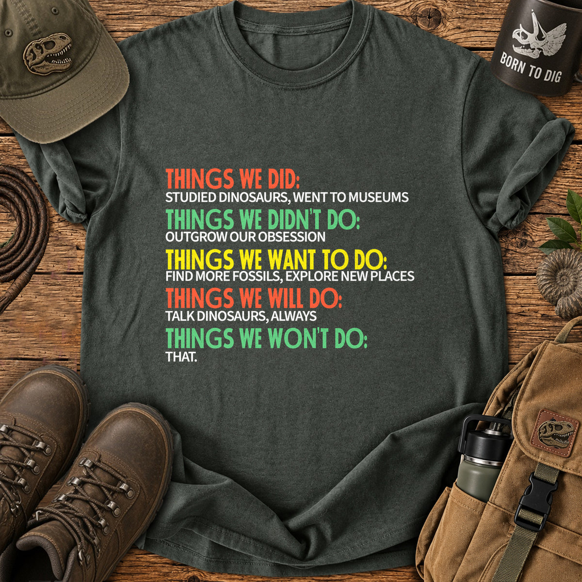 Things We Did Dinosaur T Shirt