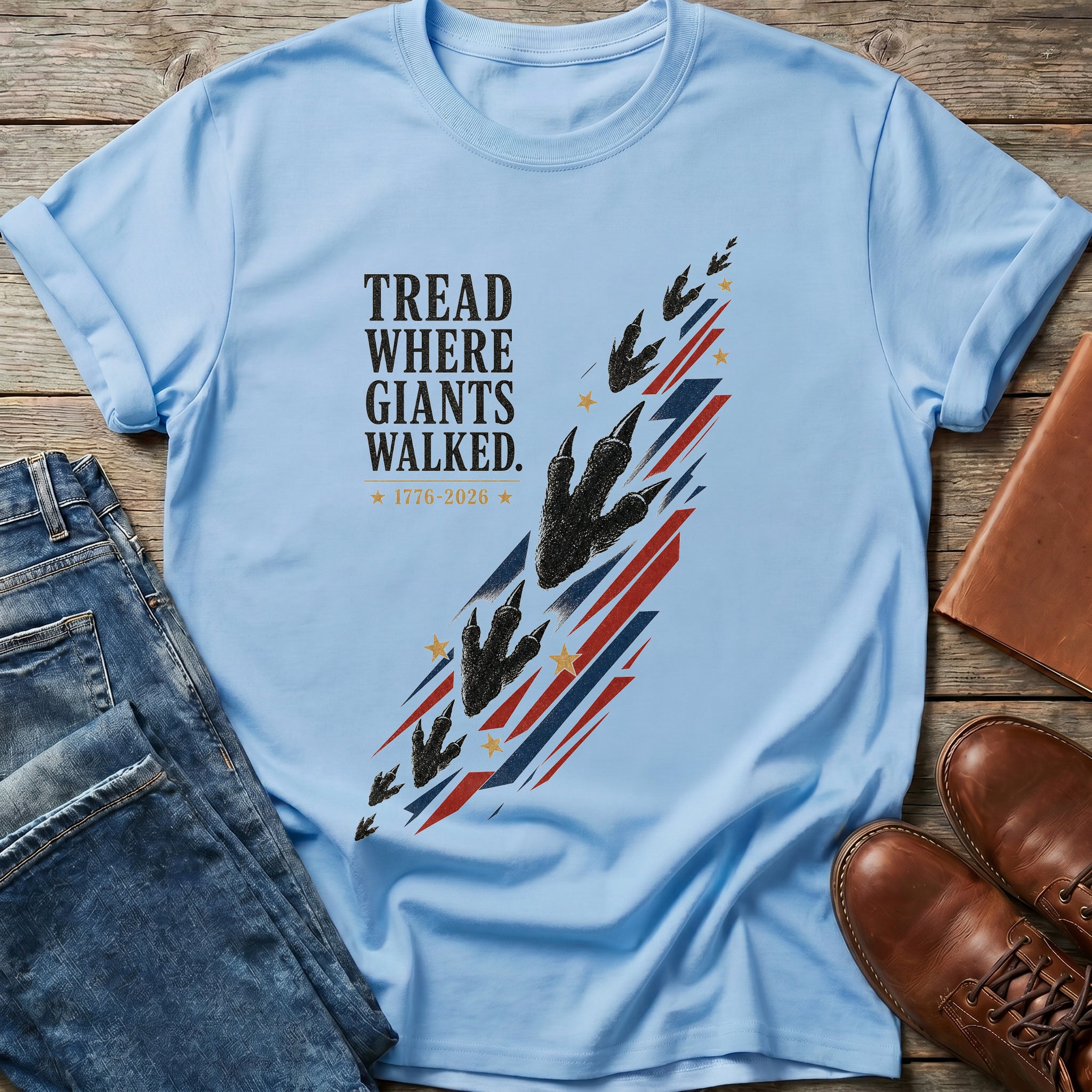 Tread Where Giants Walked T Shirt