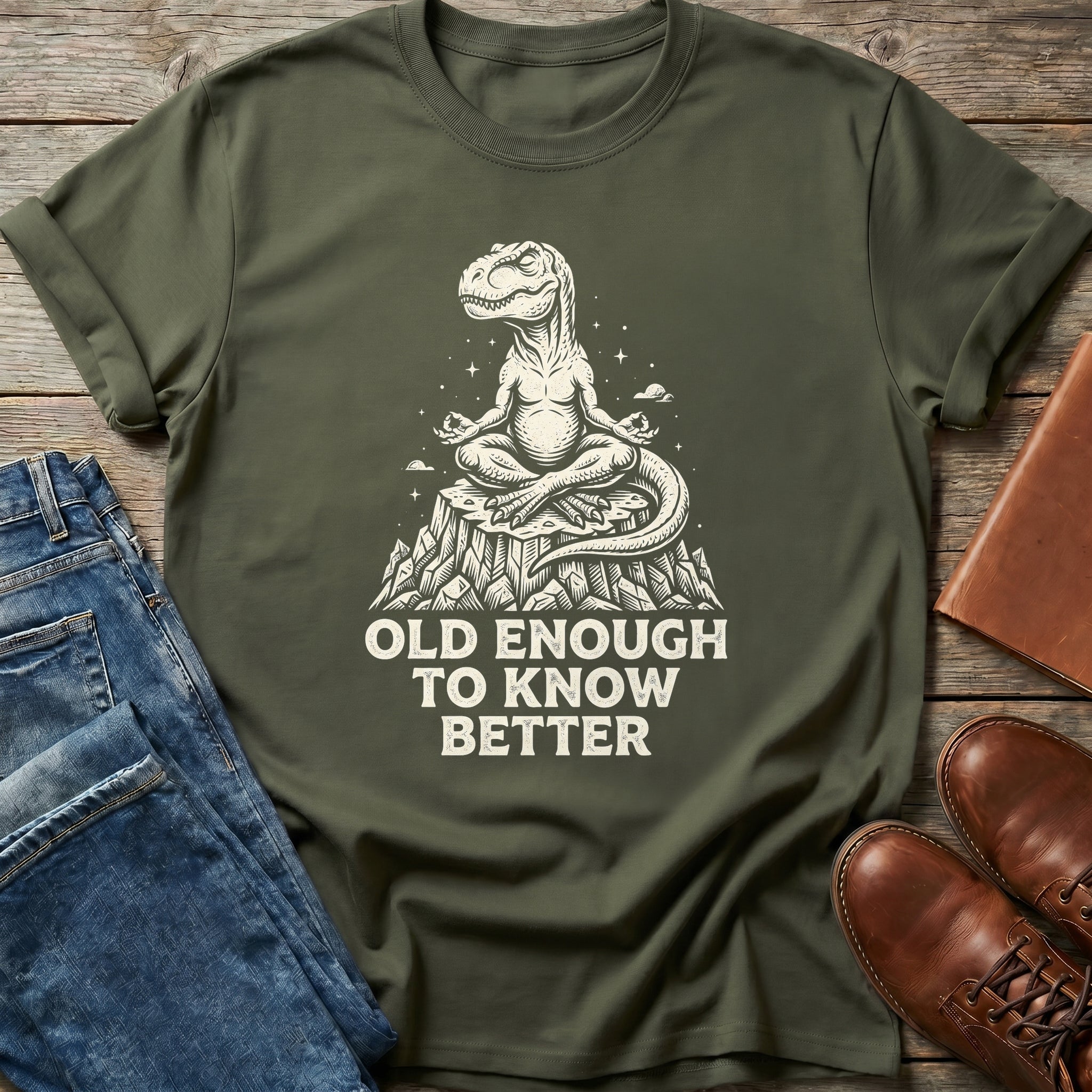Old Enough To Know Better T Shirt