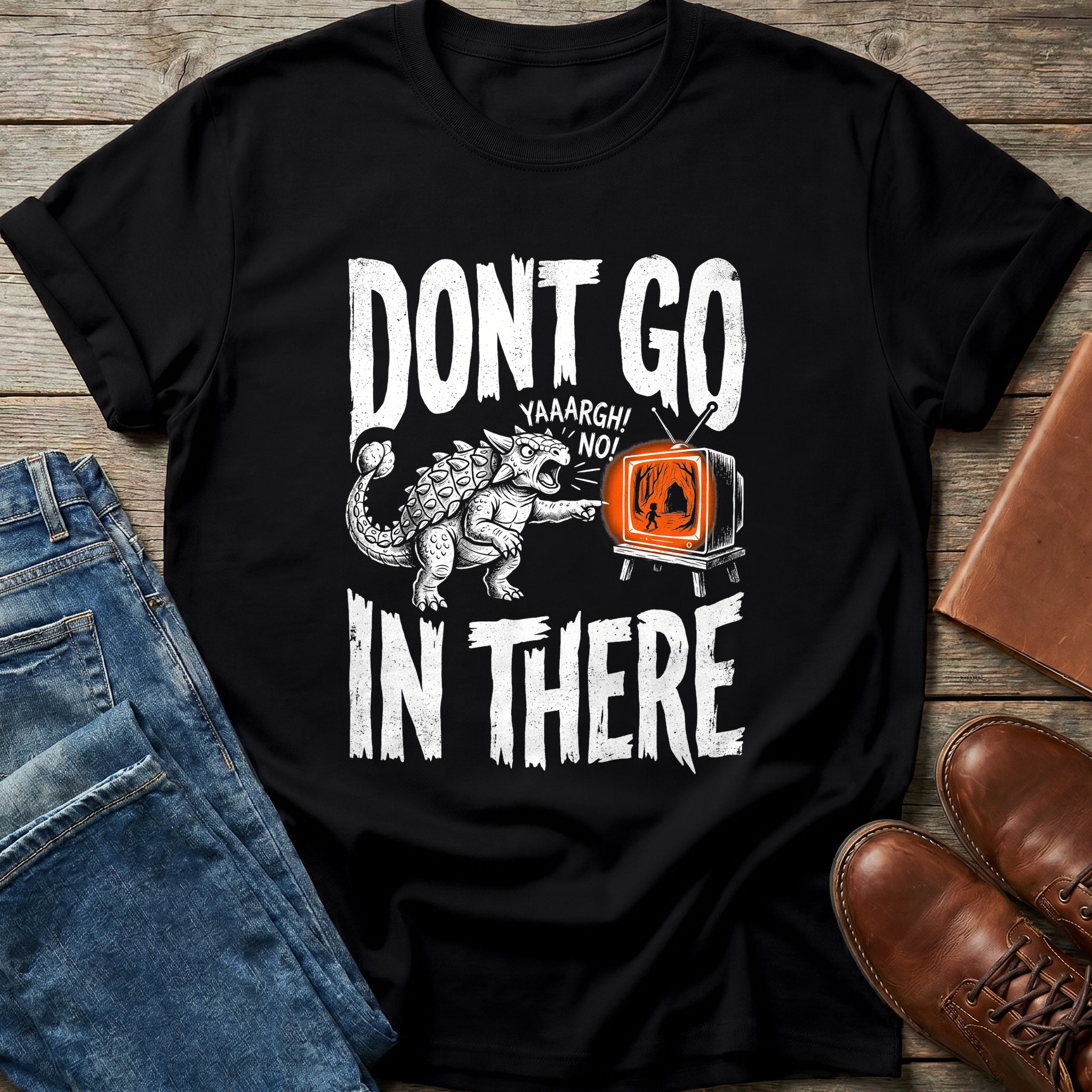 Don't Go In There T Shirt