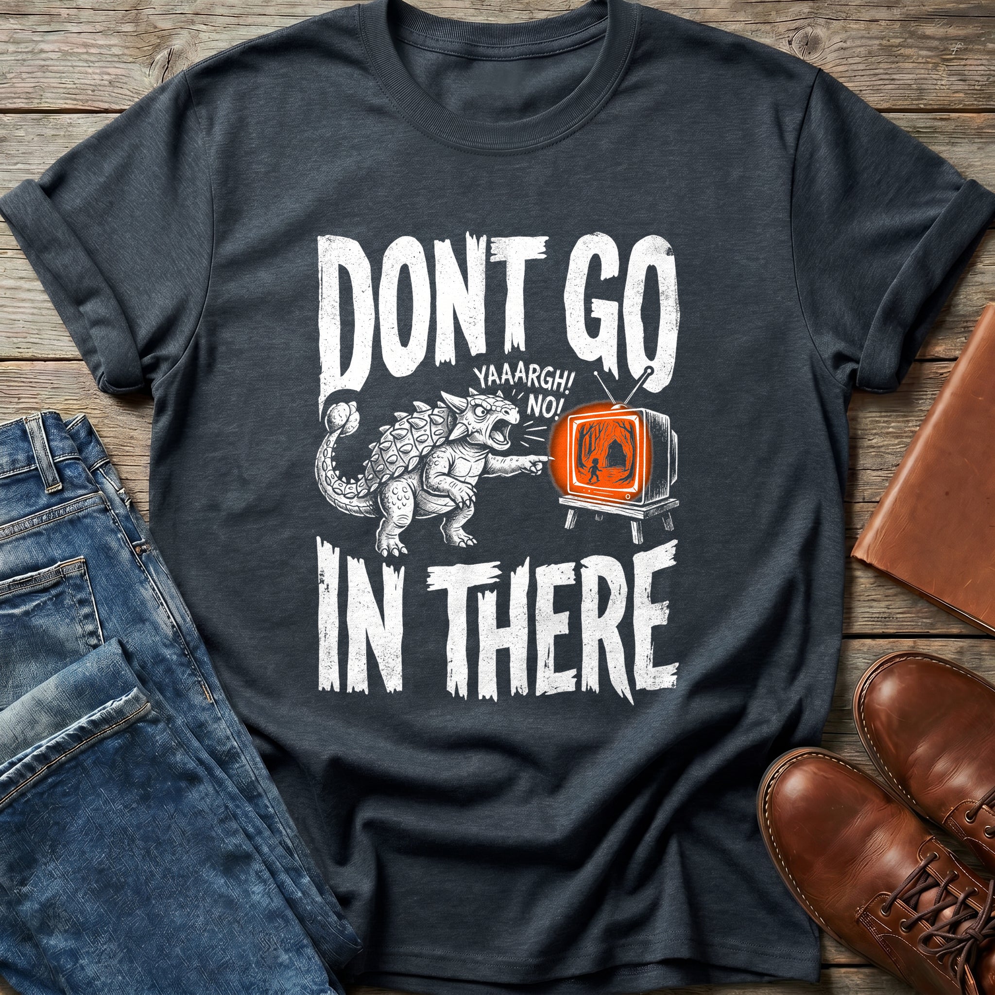 Don't Go In There T Shirt