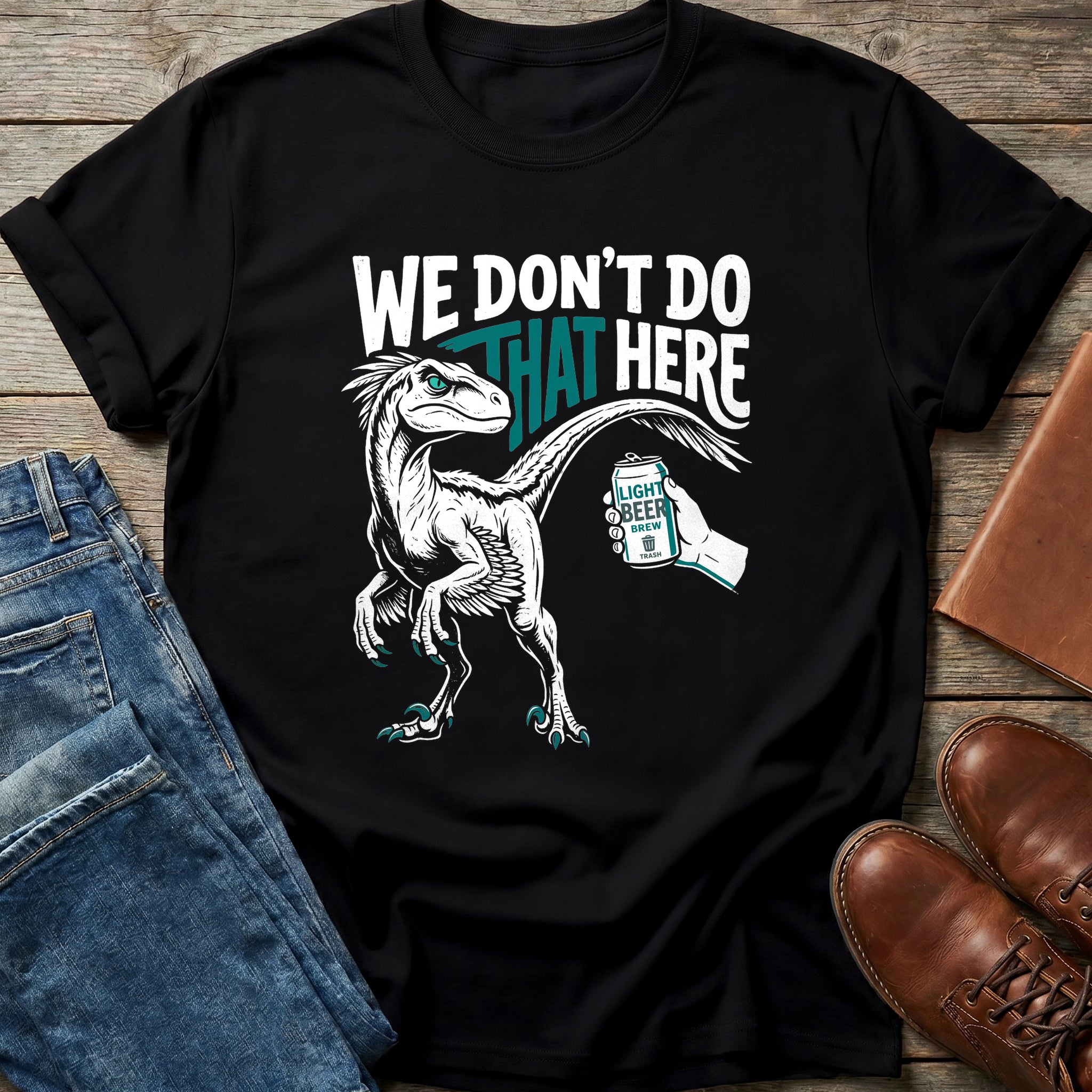 We Don't Do That Here T Shirt