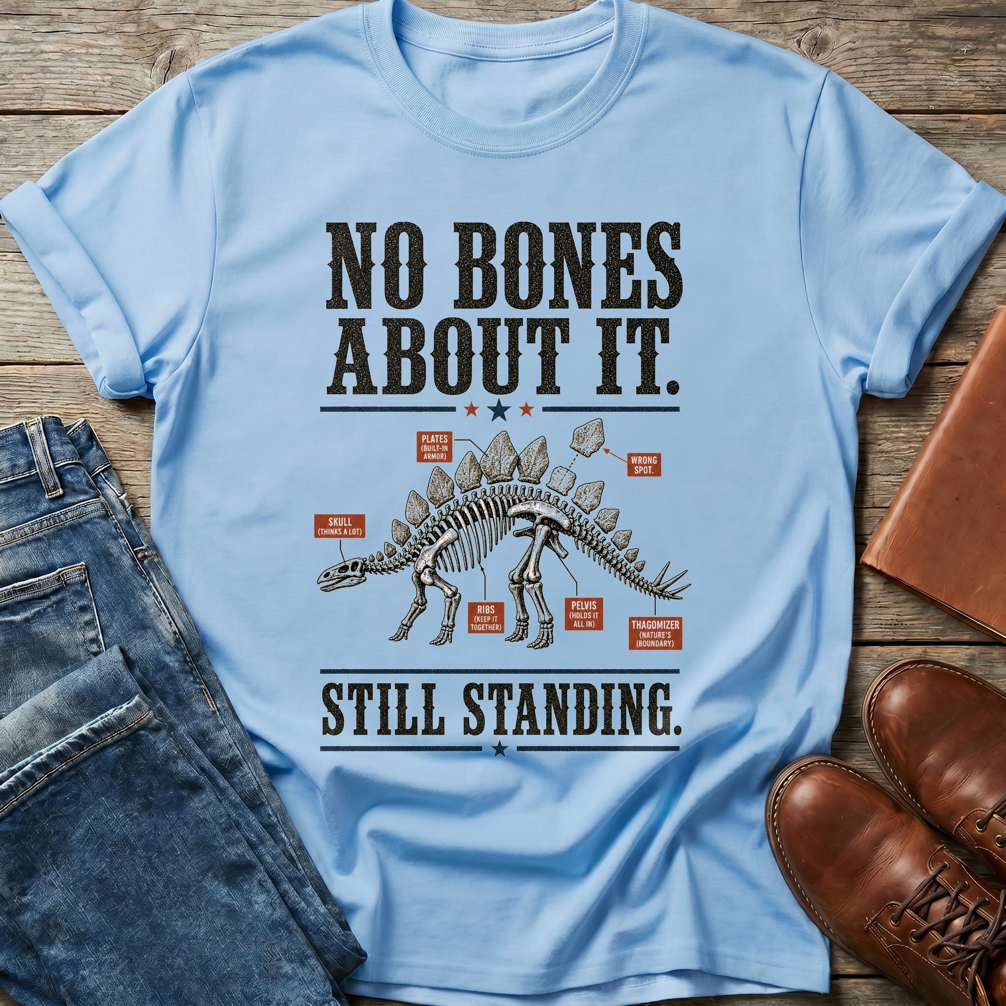 No Bones About It Still Standing T Shirt